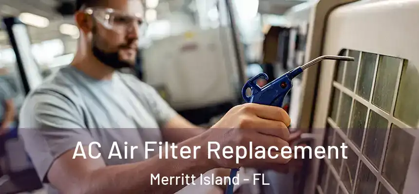 AC Air Filter Replacement Merritt Island - FL