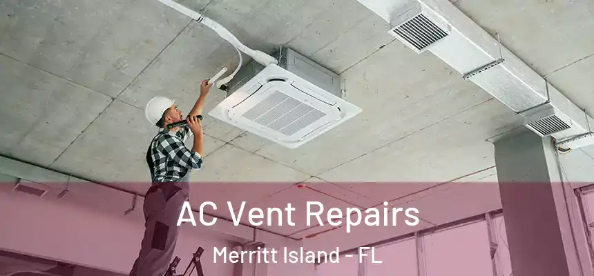 AC Vent Repairs Merritt Island - FL