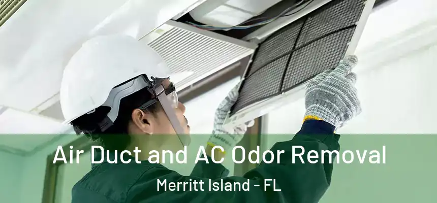 Air Duct and AC Odor Removal Merritt Island - FL