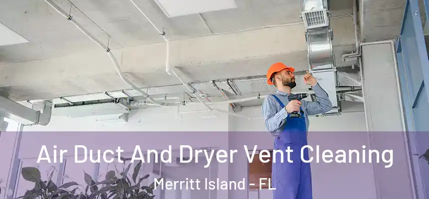 Air Duct And Dryer Vent Cleaning Merritt Island - FL