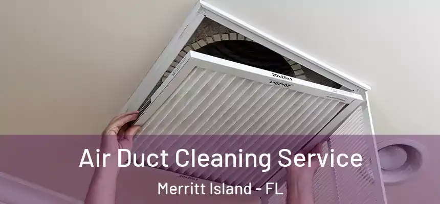 Air Duct Cleaning Service Merritt Island - FL