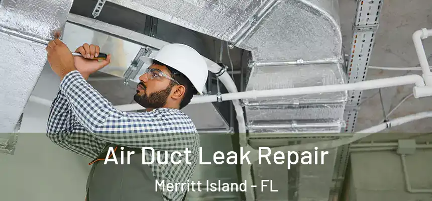  Air Duct Leak Repair Merritt Island - FL