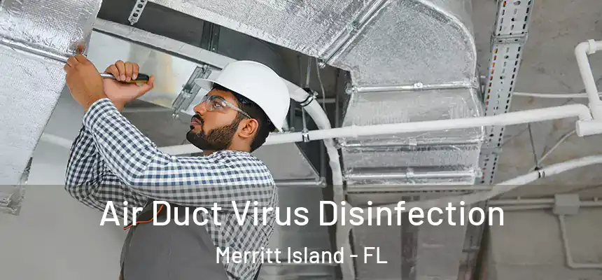 Air Duct Virus Disinfection Merritt Island - FL