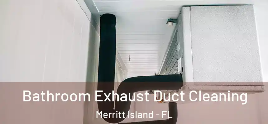  Bathroom Exhaust Duct Cleaning Merritt Island - FL