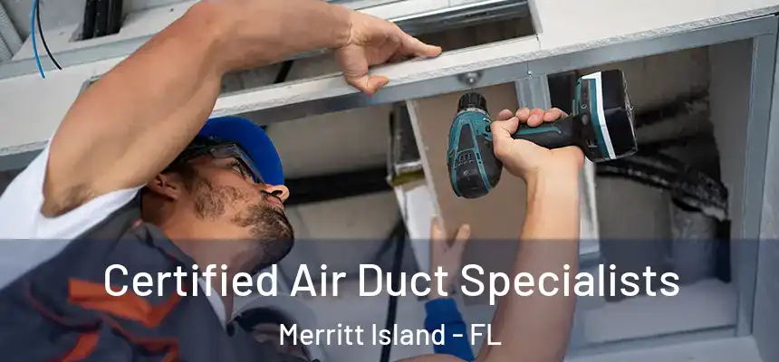 Certified Air Duct Specialists Merritt Island - FL