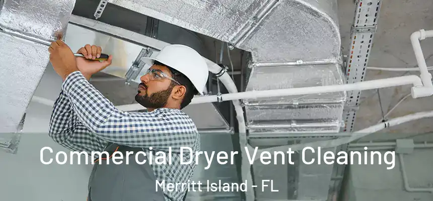  Commercial Dryer Vent Cleaning Merritt Island - FL