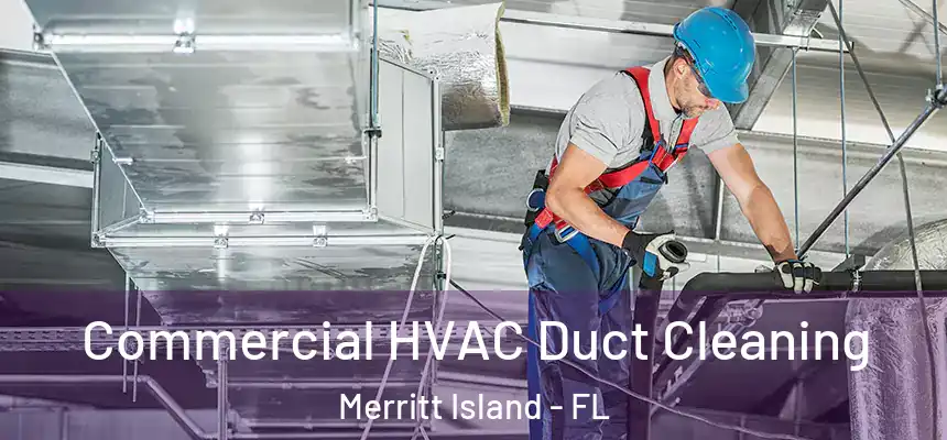  Commercial HVAC Duct Cleaning Merritt Island - FL