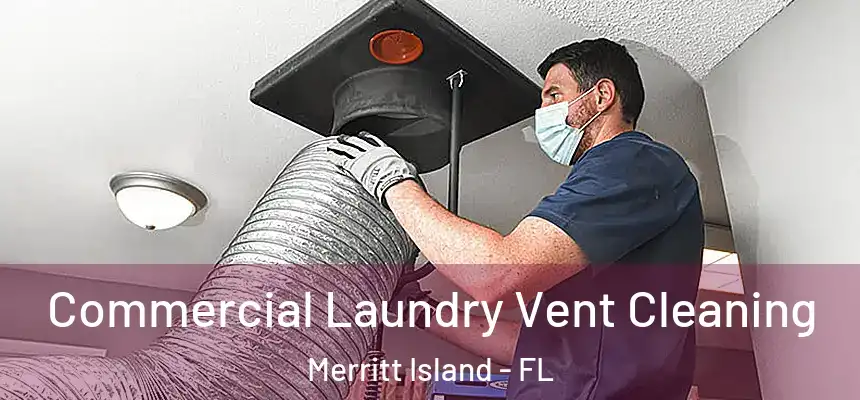 Commercial Laundry Vent Cleaning Merritt Island - FL