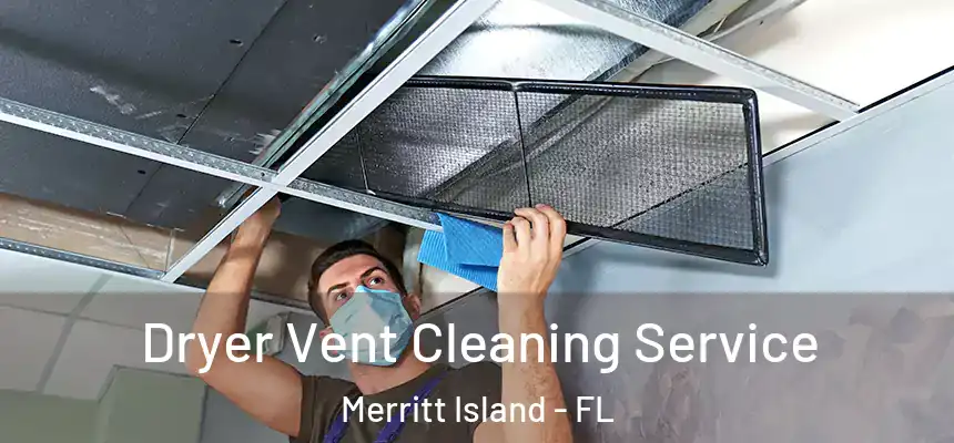 Dryer Vent Cleaning Service Merritt Island - FL