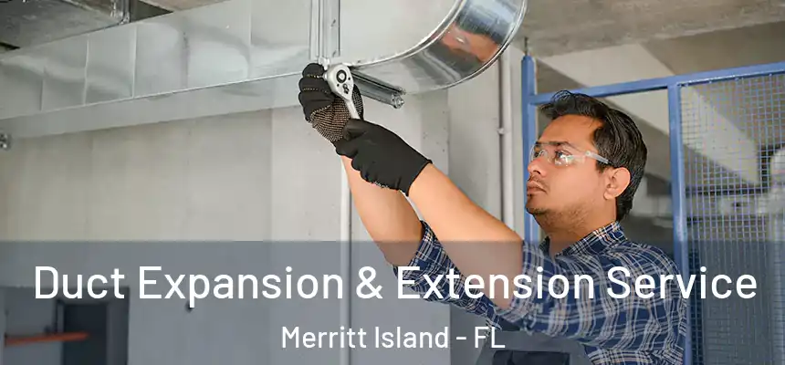 Duct Expansion & Extension Service Merritt Island - FL