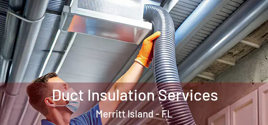 Duct Insulation Services Merritt Island - FL