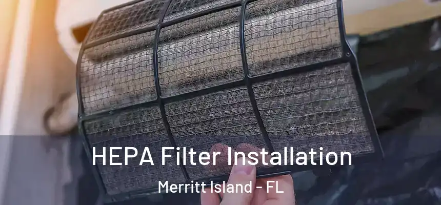 HEPA Filter Installation Merritt Island - FL