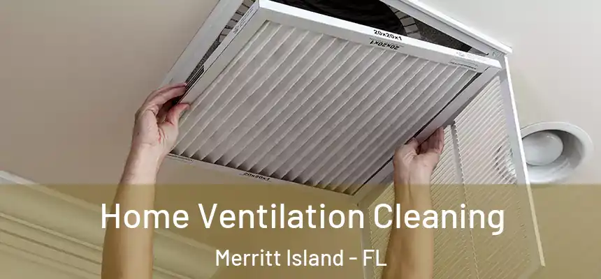 Home Ventilation Cleaning Merritt Island - FL