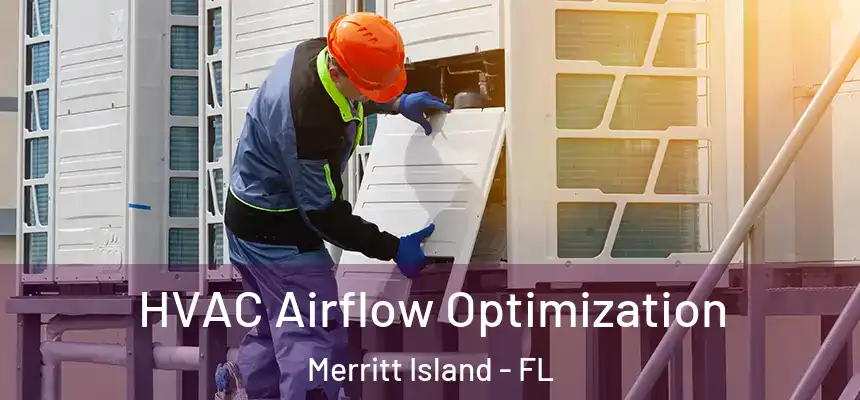 HVAC Airflow Optimization Merritt Island - FL