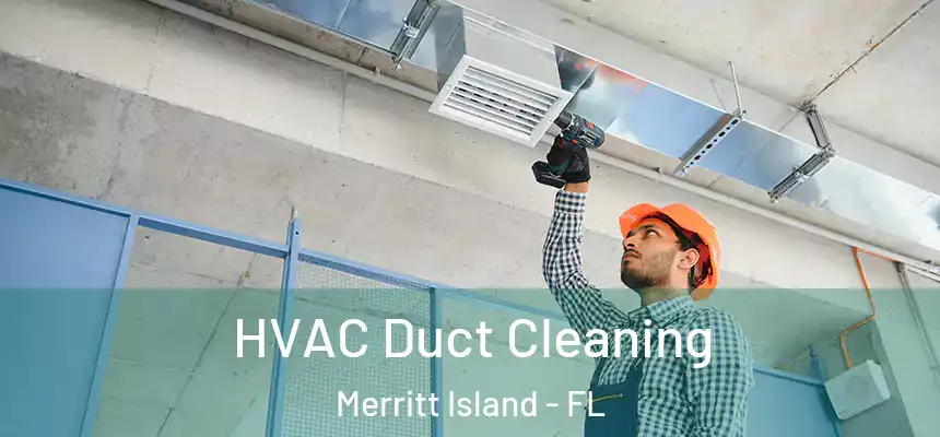  HVAC Duct Cleaning Merritt Island - FL