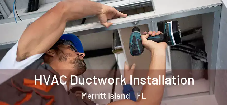 HVAC Ductwork Installation Merritt Island - FL