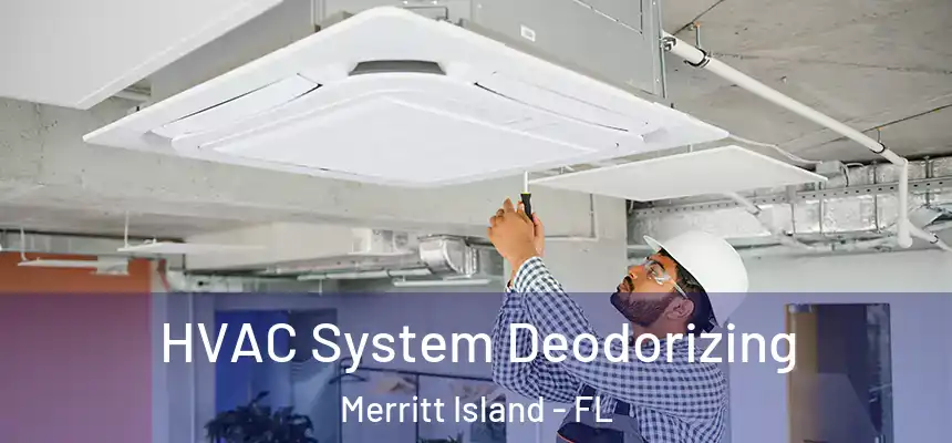 HVAC System Deodorizing Merritt Island - FL
