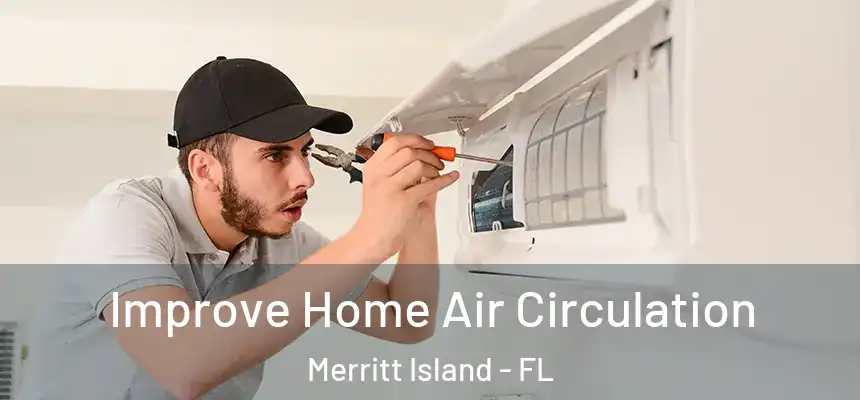 Improve Home Air Circulation Merritt Island - FL