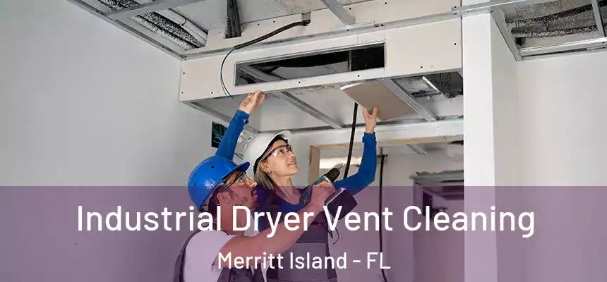 Industrial Dryer Vent Cleaning Merritt Island - FL