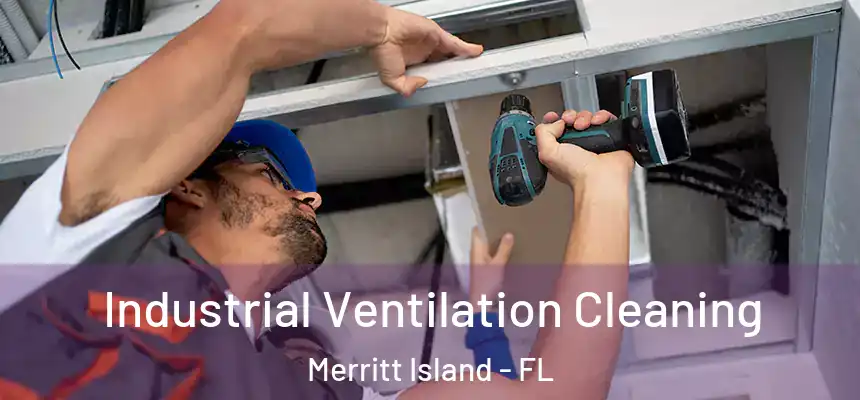  Industrial Ventilation Cleaning Merritt Island - FL