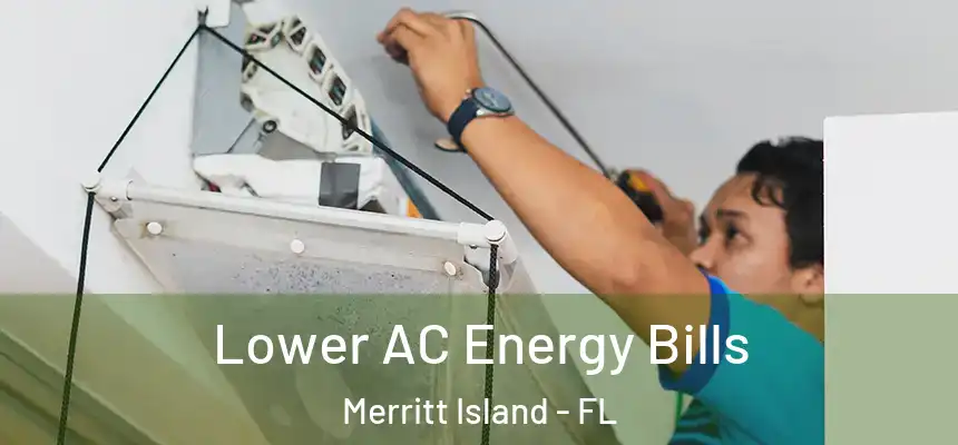 Lower AC Energy Bills Merritt Island - FL