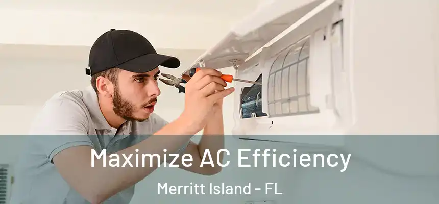 Maximize AC Efficiency Merritt Island - FL