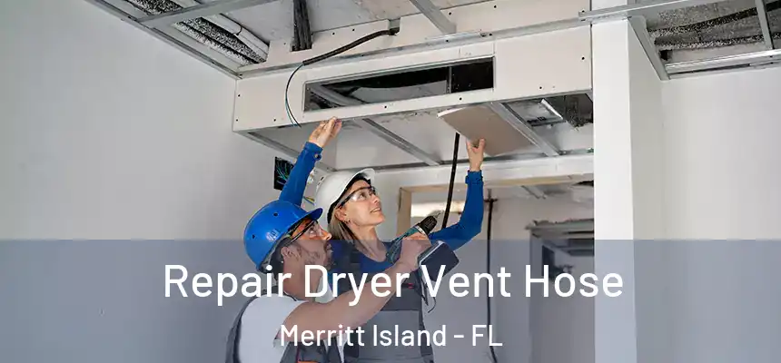 Repair Dryer Vent Hose Merritt Island - FL