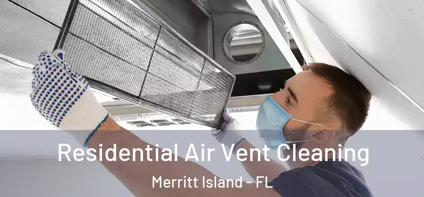 Residential Air Vent Cleaning Merritt Island - FL