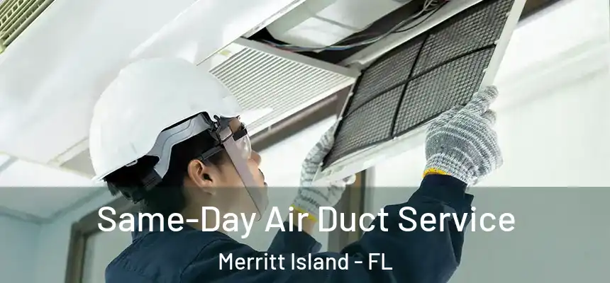 Same-Day Air Duct Service Merritt Island - FL