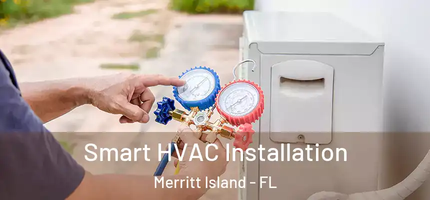 Smart HVAC Installation Merritt Island - FL