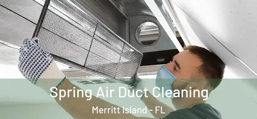 Spring Air Duct Cleaning Merritt Island - FL
