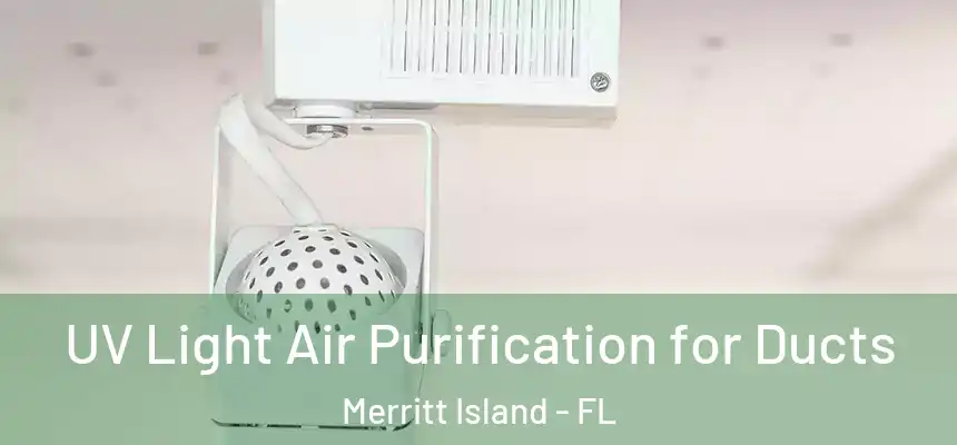 UV Light Air Purification for Ducts Merritt Island - FL