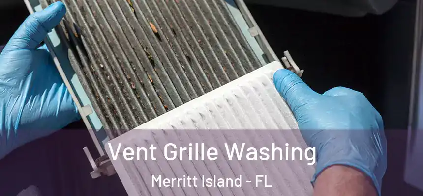 Vent Grille Washing Merritt Island - FL