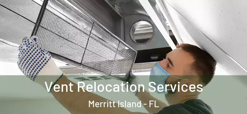 Vent Relocation Services Merritt Island - FL